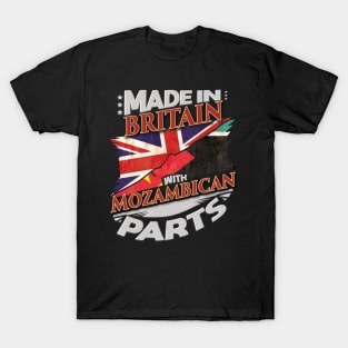 Made In Britain With Mozambican Parts - Gift for Mozambican From Mozambique T-Shirt